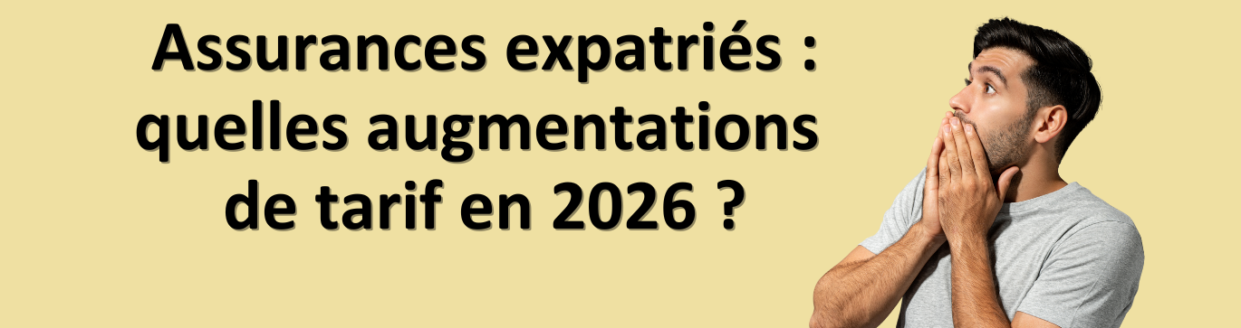 Assurances expatriés : quelles augmentations de tarif en 2026 ?