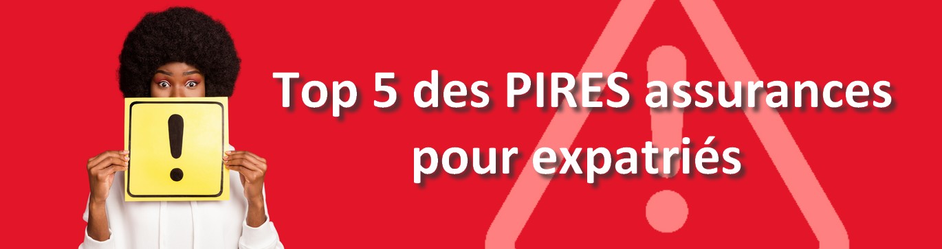 Les pires assurances pour les expatriés